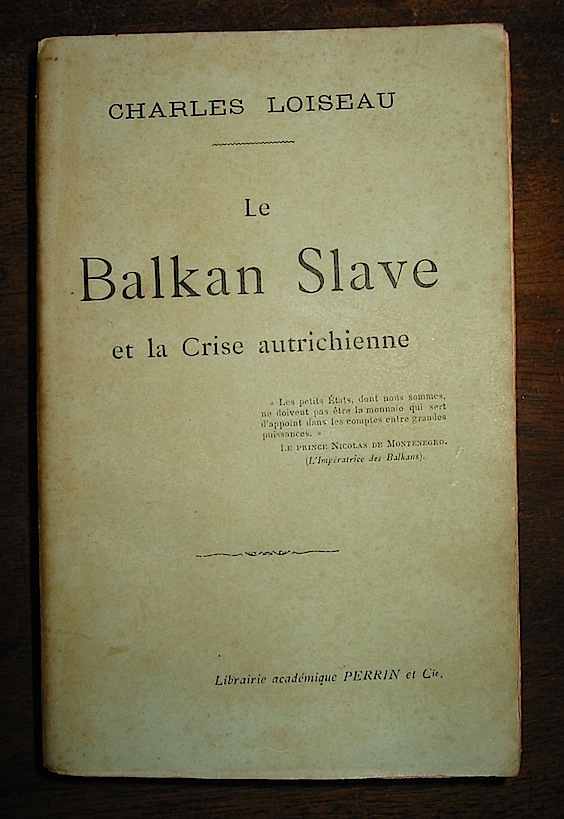 Charles Loiseau Le Balkan Slave et la Crise autrichienne 1898 Paris Perrin et C.ie